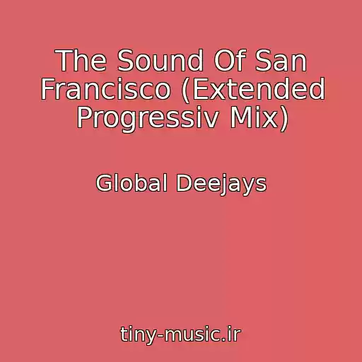 کاور آهنگ The Sound Of San Francisco (Extended Progressiv Mix) از Global Deejays