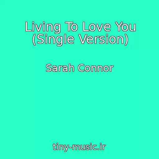 کاور آهنگ Living To Love You (Single Version) از Sarah Connor