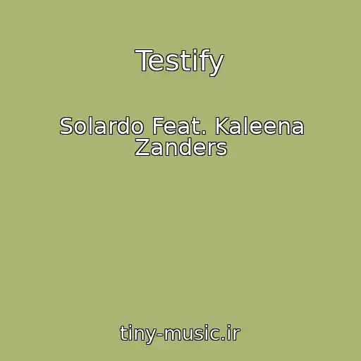 کاور آهنگ Testify از Solardo Feat. Kaleena Zanders