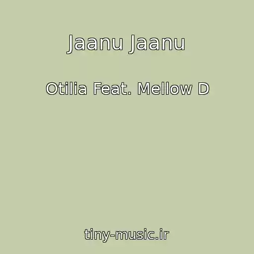 کاور آهنگ Jaanu Jaanu از Otilia Feat. Mellow D