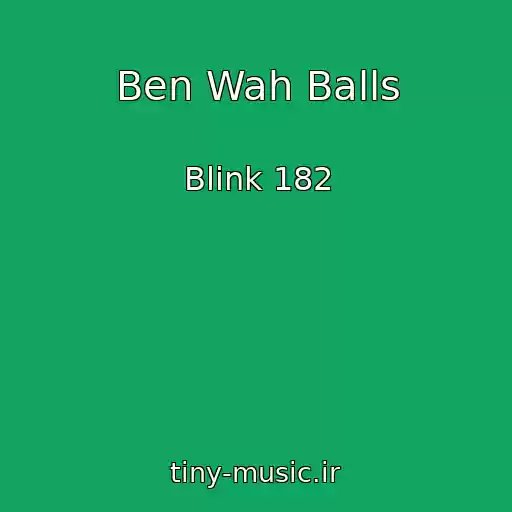 کاور آهنگ Ben Wah Balls از Blink 182