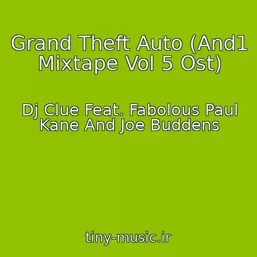 کاور آهنگ Grand Theft Auto (And1 Mixtape Vol 5 Ost) از Dj Clue Feat. Fabolous Paul Kane And Joe Buddens