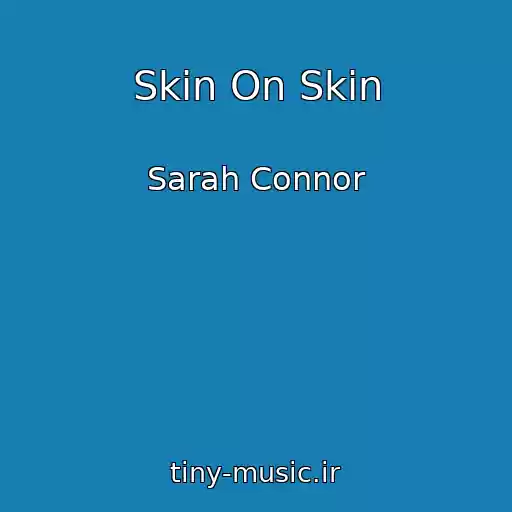 کاور آهنگ Skin On Skin از Sarah Connor