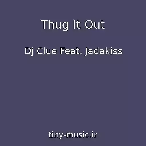 کاور آهنگ Thug It Out از Dj Clue Feat. Jadakiss