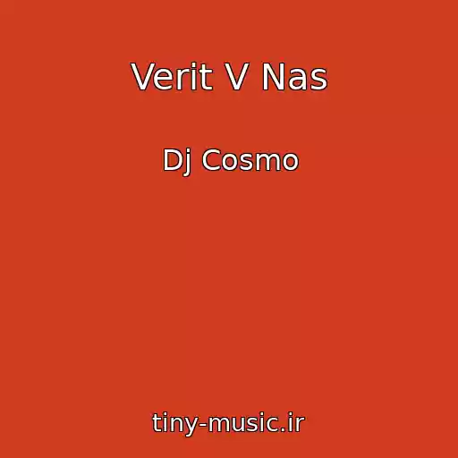 کاور آهنگ Verit V Nas از Dj Cosmo