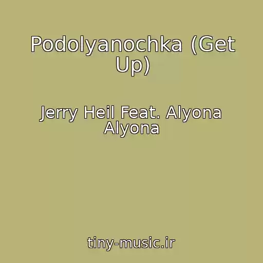 کاور آهنگ Podolyanochka (Get Up) از Jerry Heil Feat. Alyona Alyona