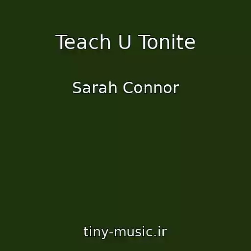 کاور آهنگ Teach U Tonite از Sarah Connor