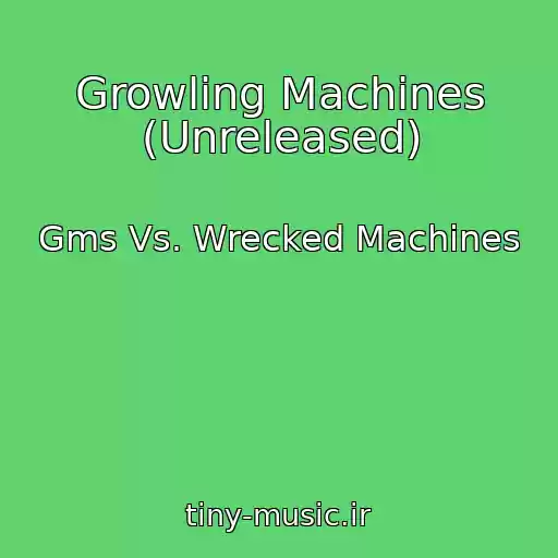 کاور آهنگ Growling Machines (Unreleased) از Gms Vs. Wrecked Machines