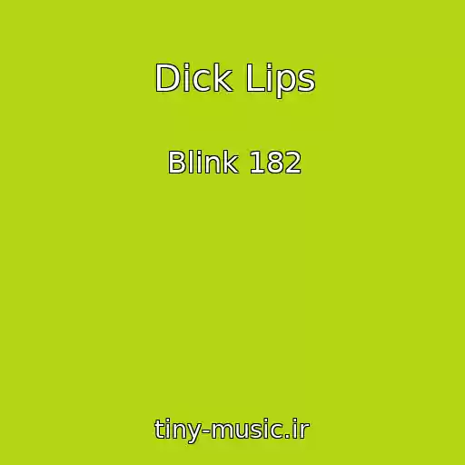 کاور آهنگ Dick Lips از Blink 182