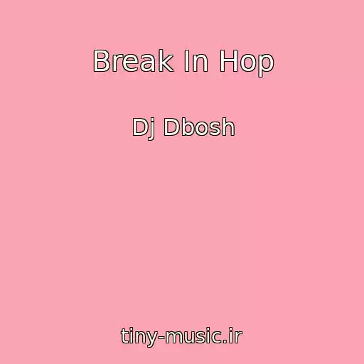 کاور آهنگ Break In Hop از Dj Dbosh