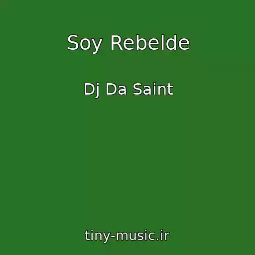 کاور آهنگ Soy Rebelde از Dj Da Saint