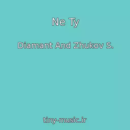 کاور آهنگ Ne Ty از Diamant And Zhukov S.