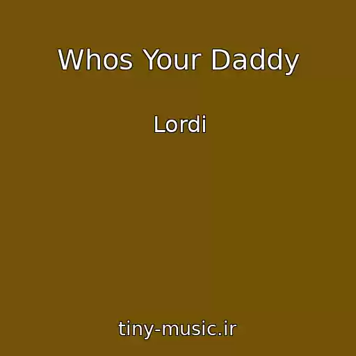 کاور آهنگ Whos Your Daddy از Lordi