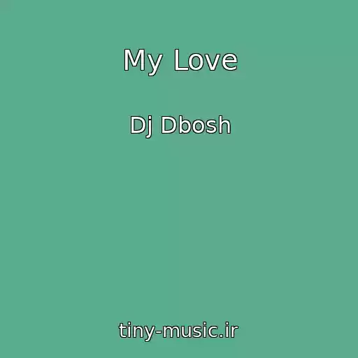 کاور آهنگ My Love از Dj Dbosh