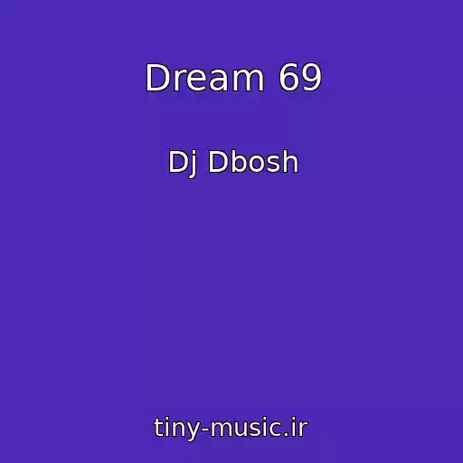 کاور آهنگ Dream 69 از Dj Dbosh
