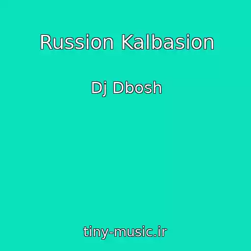 کاور آهنگ Russion Kalbasion از Dj Dbosh