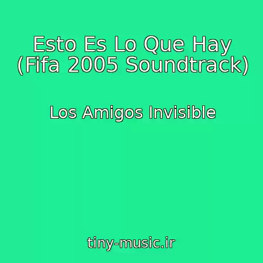 کاور آهنگ Esto Es Lo Que Hay (Fifa 2005 Soundtrack) از Los Amigos Invisible