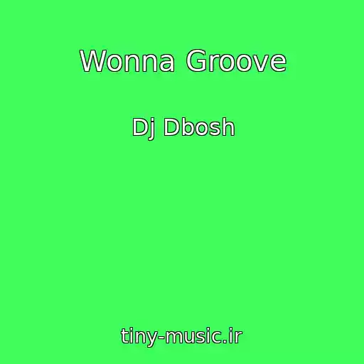 کاور آهنگ Wonna Groove از Dj Dbosh