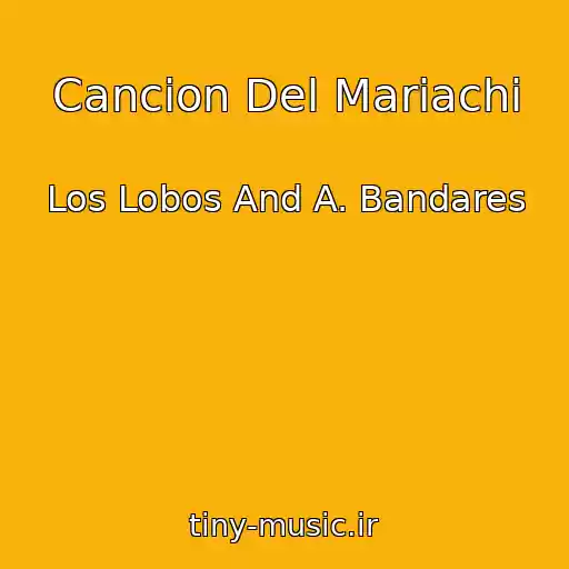 کاور آهنگ Cancion Del Mariachi از Los Lobos And A. Bandares