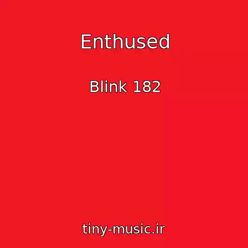 کاور آهنگ Enthused از Blink 182