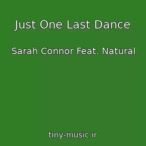 کاور آهنگ Just One Last Dance از Sarah Connor Feat. Natural