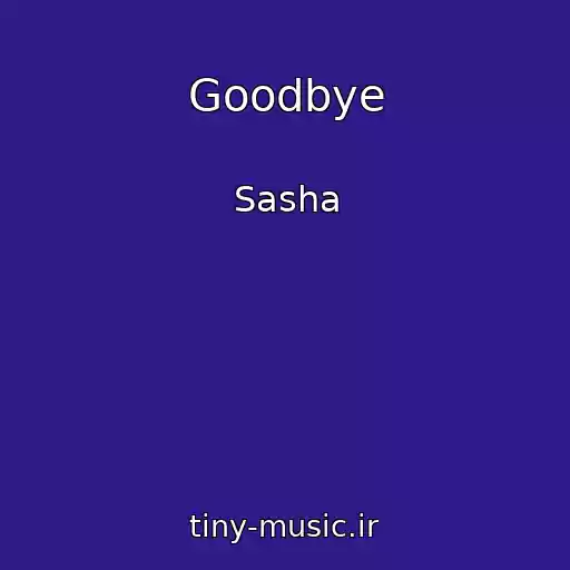 کاور آهنگ Goodbye از Sasha