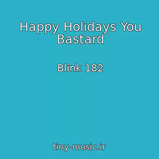 کاور آهنگ Happy Holidays You Bastard از Blink 182