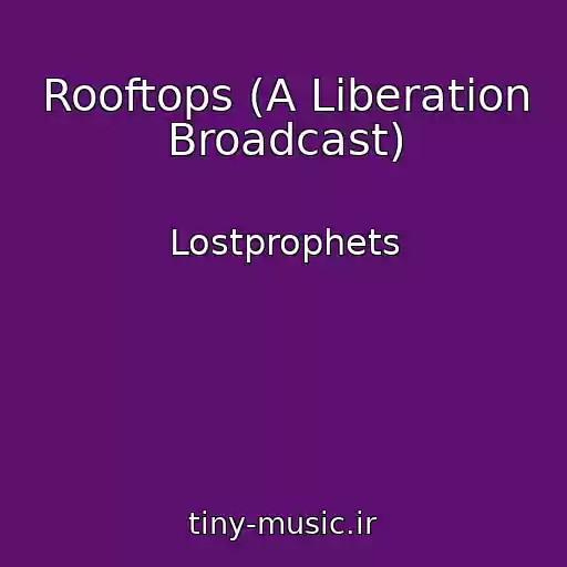 کاور آهنگ Rooftops (A Liberation Broadcast) از Lostprophets
