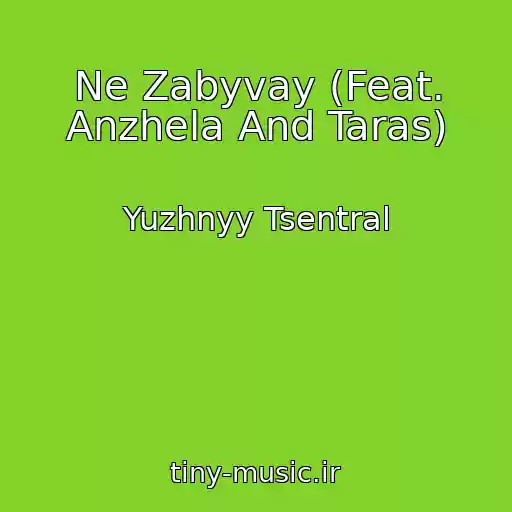 کاور آهنگ Ne Zabyvay (Feat. Anzhela And Taras) از Yuzhnyy Tsentral