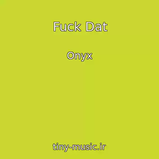 کاور آهنگ Fuck Dat از Onyx