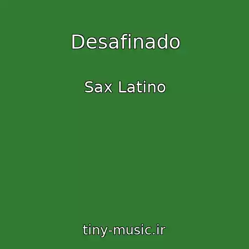 کاور آهنگ Desafinado از Sax Latino