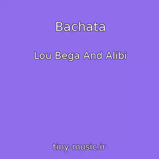 کاور آهنگ Bachata از Lou Bega And Alibi
