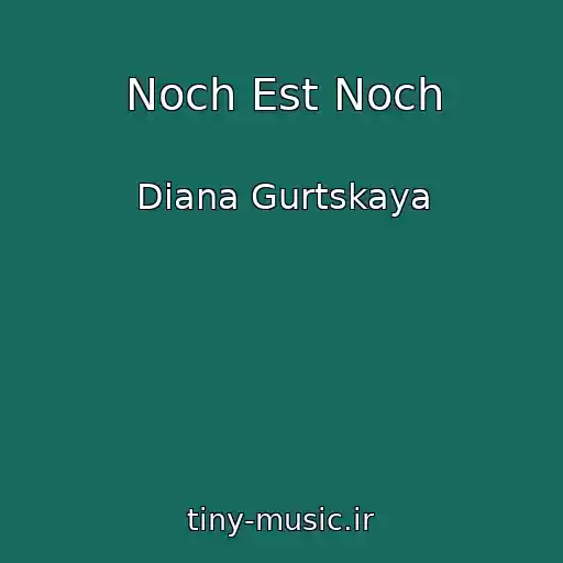 کاور آهنگ Noch Est Noch از Diana Gurtskaya