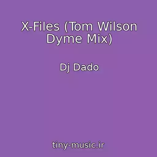 کاور آهنگ X-Files (Tom Wilson Dyme Mix) از Dj Dado