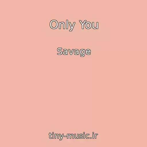 کاور آهنگ Only You از Savage