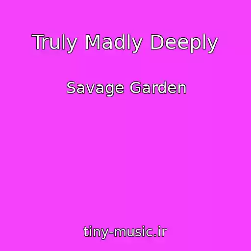 کاور آهنگ Truly Madly Deeply از Savage Garden
