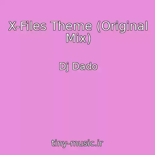 کاور آهنگ X-Files Theme (Original Mix) از Dj Dado