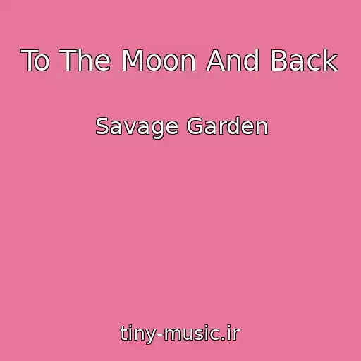کاور آهنگ To The Moon And Back از Savage Garden