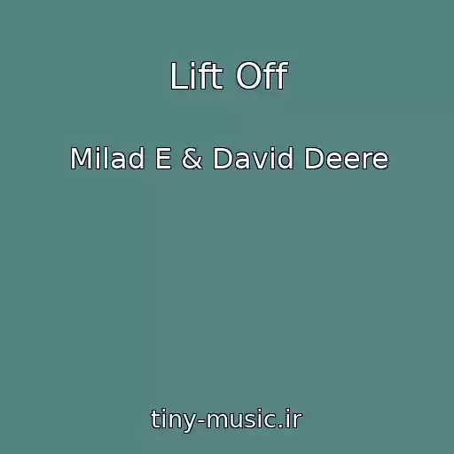 کاور آهنگ Lift Off از Milad E & David Deere