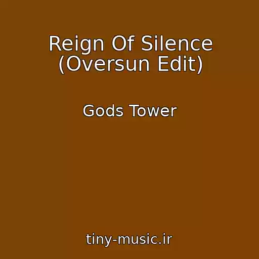 کاور آهنگ Reign Of Silence (Oversun Edit) از Gods Tower