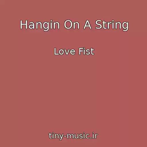 کاور آهنگ Hangin On A String از Love Fist