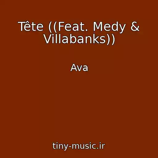 کاور آهنگ Tête ((Feat. Medy & Villabanks)) از Ava