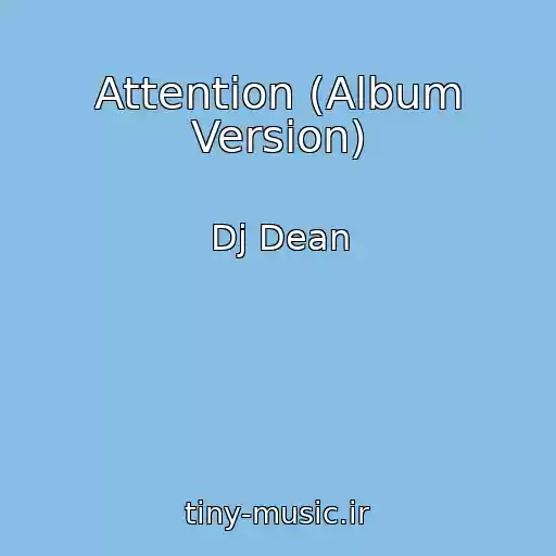 کاور آهنگ Attention (Album Version) از Dj Dean