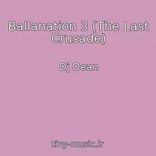 کاور آهنگ Ballanation 3 (The Last Crusade) از Dj Dean