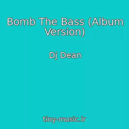 کاور آهنگ Bomb The Bass (Album Version) از Dj Dean