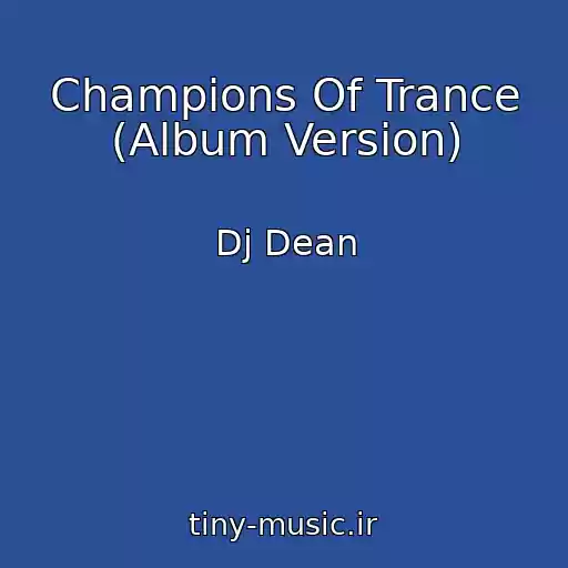 کاور آهنگ Champions Of Trance (Album Version) از Dj Dean