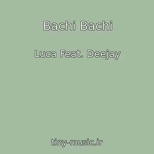 کاور آهنگ Bachi Bachi از Luca Feat. Deejay