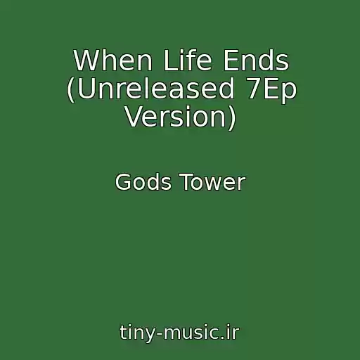 کاور آهنگ When Life Ends (Unreleased 7Ep Version) از Gods Tower