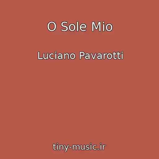 کاور آهنگ O Sole Mio از Luciano Pavarotti