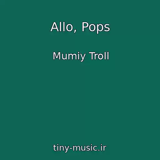 کاور آهنگ Allo, Pops از Mumiy Troll